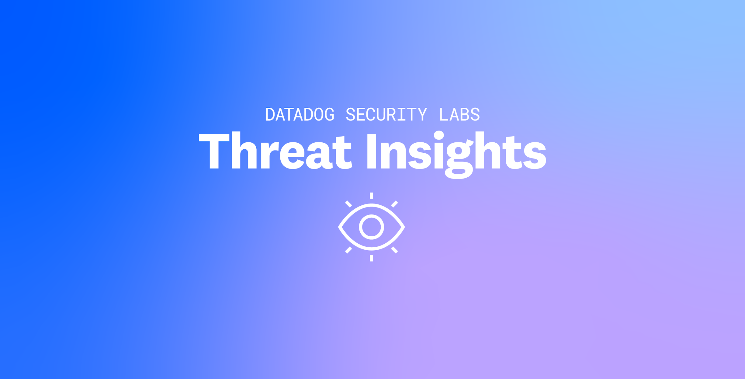 Datadog Threat Roundup: Top Insights For Q4 2024